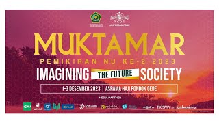 MUKTAMAR PEMIKIRAN NU KE  2 2023  IMAGINING THE FUTURE SOCIETY [upl. by Charron]