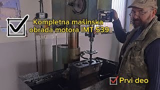 Kompletna mašinska obrada motora IMT 539 [upl. by Ahsoem278]