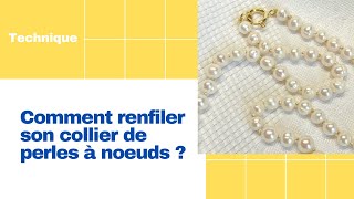 Comment renfiler un collier de perles à noeuds [upl. by Mungam]