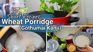 Gothumai kanjiwheat porridge Short Recipes Naveenas Tiny Tips Tamil food RecipesEasy breakfast [upl. by Ramso]