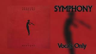 Imagine Dragons  Symphony Vocals Only [upl. by Russi]