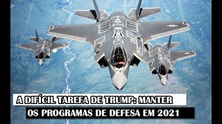 A Difícil Tarefa De Trump Manter Os Programas De Defesa Em 2021 [upl. by Itsa]