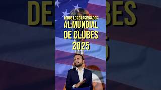 LOS CLASIFICADOS AL SUPERMUNDIAL DE CLUBES 2025  parte 1 [upl. by Haduj112]