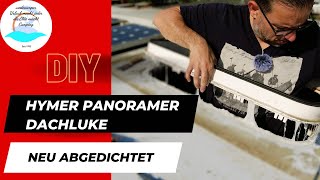 21 DIY Panorama Dachluke am Hymer neu Einkleben [upl. by Yelich11]