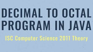 Decimal to Octal in Java  ISC Computer Science 2011 Theory [upl. by Goer]