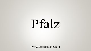 How To Say Pfalz [upl. by Nylorahs]