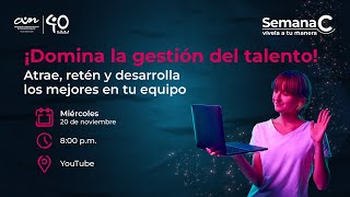 Semana C  ¡Domina la gestión del talento Atrae retén y desarrolla a los mejores en tu equipo [upl. by Ynnij]