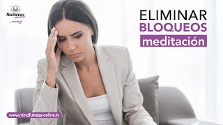 MEDITACION guiada Quitar BLOQUEOS EMOCIONALES 😢 y MENTALES 🤯 Mindfulness Online [upl. by Eniledgam646]