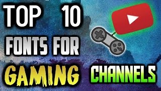 Top 10 Fonts for Gaming Youtube Channels  Fonts For Gamers [upl. by Friday736]