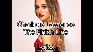 Charlotte Lawrence  The Finish Line Lyrics [upl. by Gianina]