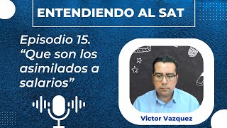 🎙🎧 Asimilados a Salarios Entendiendo al SAT y los Impuestos Ep 15📝👨🏻‍🏫 [upl. by Yluj]