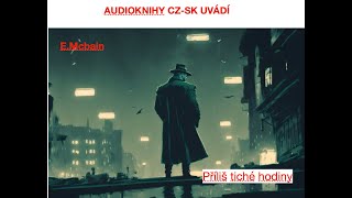 Prílis tiché hodiny  EMcbain krimi audiokniha cz [upl. by Adnarram467]