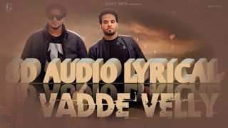 Vadde Velly Full Song  8D Audio Lyrical  Karaj Randhawa  Prince B  Vadda G  Kaka Pardhan [upl. by Dustman]