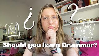 Should you learn Grammar My thoughts on learning grammar [upl. by Dennet]