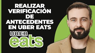 ¿Cómo hacer la verificación de antecedentes en Uber Eats Método actualizado [upl. by Onailime295]