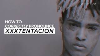 How To Correctly Pronounce XXXTENTACION [upl. by Kathleen890]