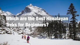 Which are the Best Himalayan Treks for Beginners [upl. by Hartzel579]