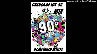 CHANGA DE LOS 90 MIX 2 DJ MERWIN WHITE [upl. by Ehcadroj]