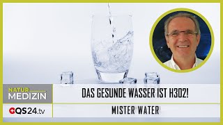 Das gesunde Wasser ist H302 Wie alles aus der Natur  Naturmedizin  QS24 Gesundheitsfernsehen [upl. by Gerrilee]