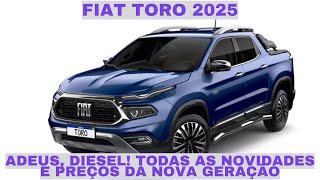 Fiat Toro 2025 Confira Preços Versões e Tudo Sobre o Novo Modelo [upl. by Enerual]