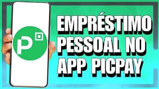 COMO FAZER UM EMPRÉSTIMO PESSOAL NO PICPAY  PASSO A PASSO [upl. by Eninahs]