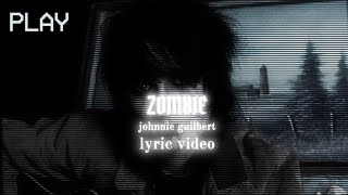 Zombie  Johnnie Guilbert Lyrics  jtdwae [upl. by Ettevad]