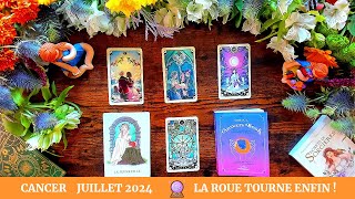 🔮 Cancer Juillet 2024 ✨ La Roue Tourne Enfin 🌼 [upl. by Kleeman]