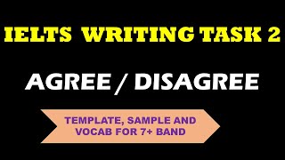 IELTS WRITING TASK 2 AGREE DISAGREE READY TO USE TEMPLATE FOR 7 [upl. by Wessling]