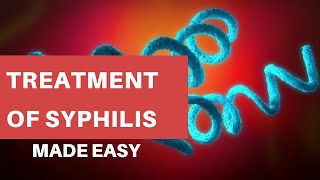 Treatment of Syphilis Made Easy  STD  Early Syphilis  Neurosyphilis  Treatment Strategy [upl. by Worthington]