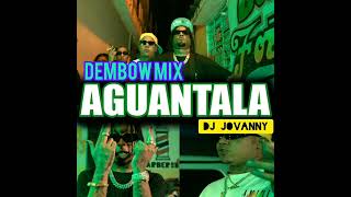 AGUANTALA DEMBOW MIX SOLO EXITOS DJ JOVANNY 2024 [upl. by Sedberry]