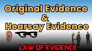 Hearsay Evidence and Original Evidence 🧑🏻‍🎓🙋‍♂️ Law of Evidence [upl. by Kee943]