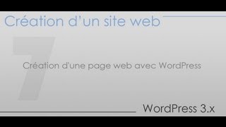 Création dun site web  Partie 7  Création dune page web avec WordPress [upl. by Izawa335]