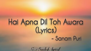 Hai Apna Dil Toh Awara Lyrics🎵  Sanam Puri  SANDESH LYRICAL [upl. by Missi]