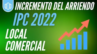 Incremento LOCAL COMERCIAL Arrendamiento IPC 2022 [upl. by Garbers]