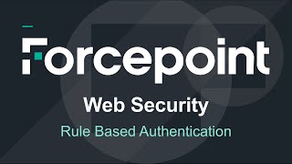 Rule Based Authentication  Forcepoint Web Security [upl. by Ramej]