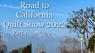 Road to California Quilt Show 2022Part 1 [upl. by Llenrad]