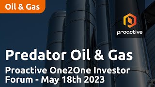 Predator Oil amp Gas presents at the Proactive One2One Investor Forum  May 18th 2023 [upl. by Atsyrhc]