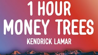 Kendrick Lamar  Money Trees 1 HOURLyrics thats just how i feel be the last one out to get this [upl. by Melgar]