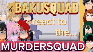 Bakusquad react to the DekusquadMurdersquad [upl. by Eniffit218]