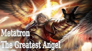 Archangel Metatron The Greatest Of The Angels Angels of Jewish Lore Part 7 Angelology [upl. by Enoval]