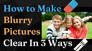 How to Make Blurry Pictures Clear in 3 Clicks [upl. by Sven437]