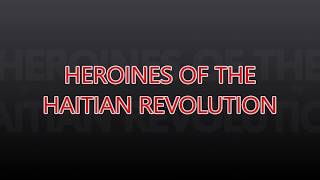 Heroines of the Haitian Revolution [upl. by Joby]