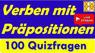 100 Quizsätze zu Verben mit Präpositionen  Livestreaming 11112023 [upl. by Cornwell]