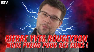 Pierre Yves Rougeyron nous prend pour des cons  Son entretien chez GPTV une mascarade [upl. by Nikoletta]