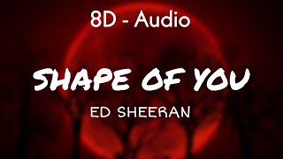 Ed Sheeran  Shape of you Lyrics 8D  Audio [upl. by Car]