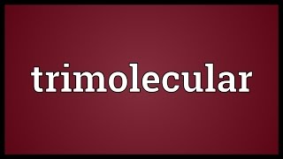 Trimolecular Meaning [upl. by Goulden]