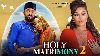 HOLY MATRIMONY 2  FREDRICK LEONARD ONYI ALEX 2024 Latest Nigerian Movies [upl. by Anelyak]