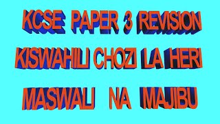 Kiswahili Revision  Paper 3  Chozi la Heri  Essay Questions and Answers  KCSE Revision 20 Mks [upl. by Kiker811]