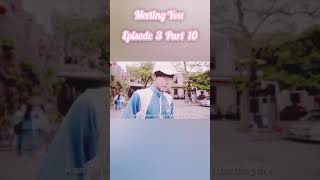 Meeting You Hindi Dubbed Episode 3 part 10meetingyou shorts [upl. by Hogarth]