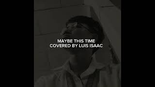 Reuploading My Cover of Maybe This Time By Sarah Geronimo  Luis Isaac Official YT [upl. by Loresz]